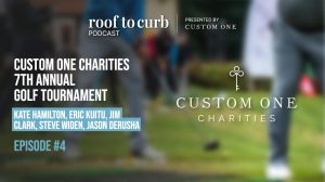 Roof To Curb - Episode 4 - Custom One Charities 7 Annual Golf Tournament