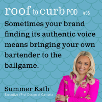 Roof to Curb Episode 5 - Sometimes Your Brand Finding Its Authentic Voice Means Bringing Your Own Bartender to the Ballgame
